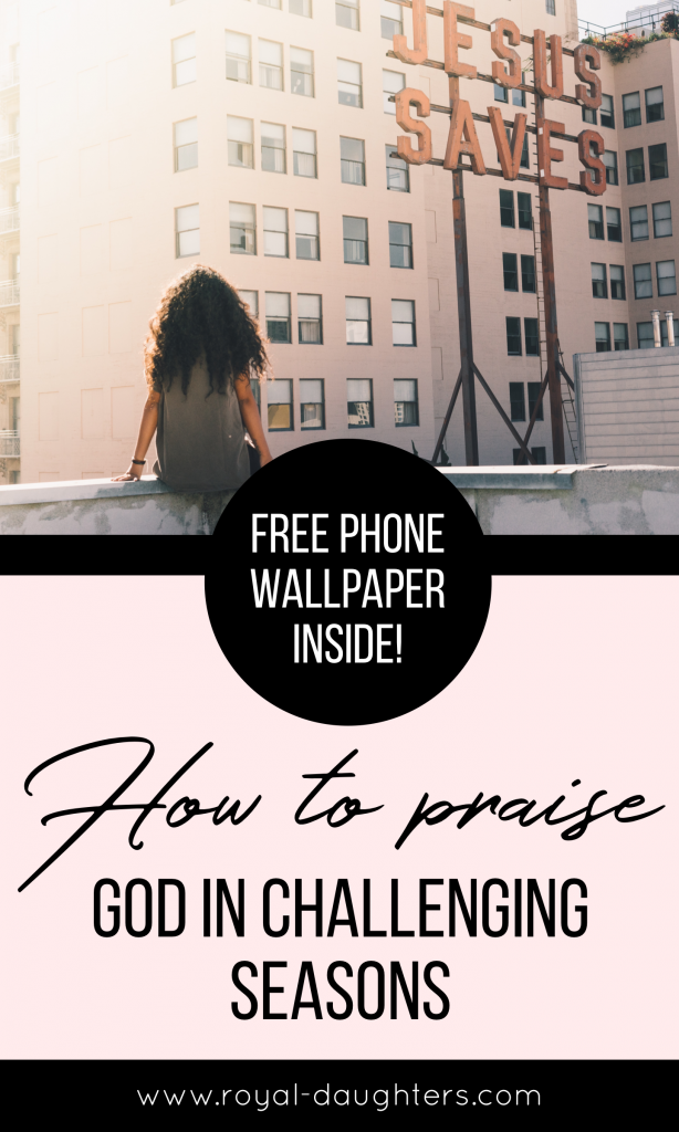 How to Praise God in Challenging Seasons